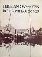 Friesland Weerzien in foto's van 1860-1920, Foto, Ophalen of Verzenden, Zo goed als nieuw, Voor 1940