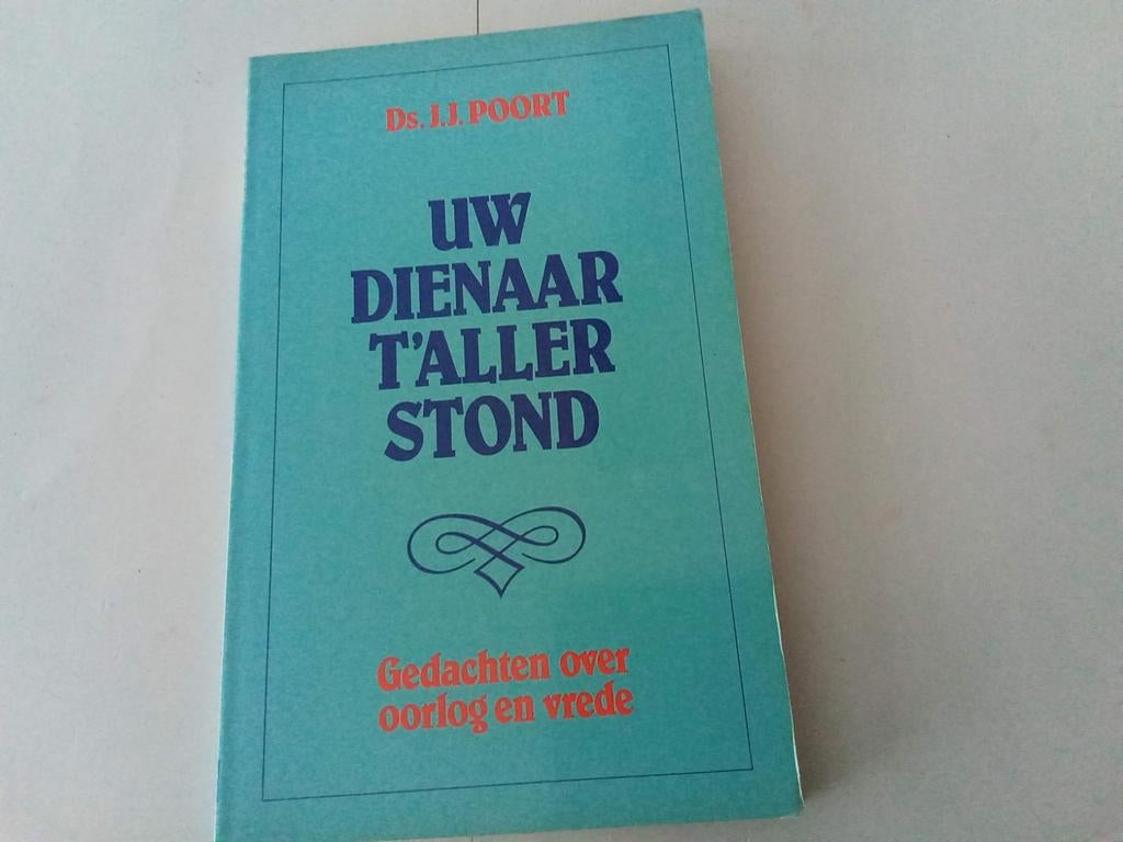 Uw dienaar 't allerstond ( Ds J.J. Poort, Boeken, Ophalen of Verzenden, Gelezen, Christendom | Protestants