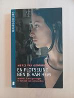 En Plotseling Ben Je Van Hem - Merel van Groningen, Ophalen of Verzenden, Zo goed als nieuw, Merel van Groningen, Nederland