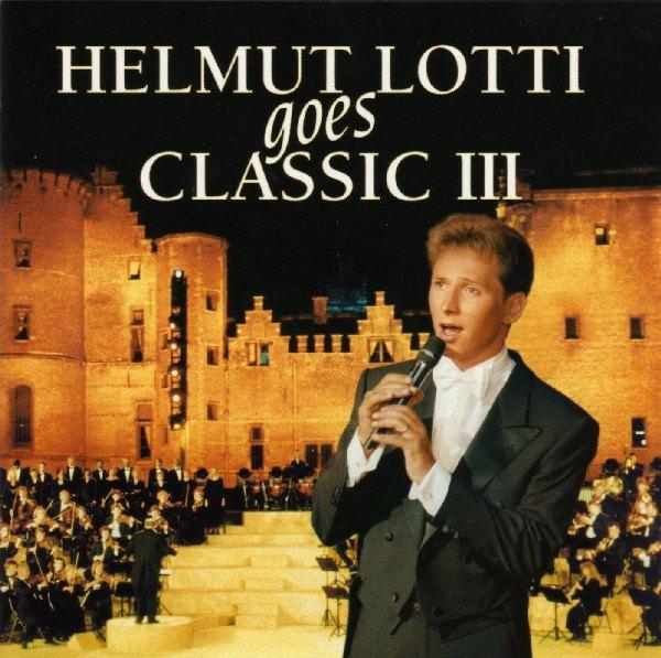 Helmut Lotti – Helmut Lotti Goes Classic III CD, Verzenden, Modernisme tot heden, Zo goed als nieuw, Opera of Operette