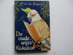 W. van den Boogaard - De Oude Wijze Kakatoe, Boeken, Gelezen, Wereld overig, Ophalen of Verzenden, W. van den Boogaard