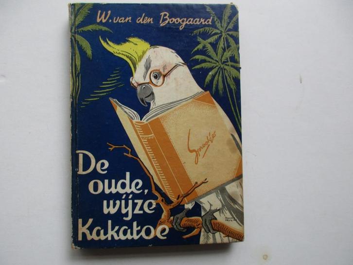 W. van den Boogaard - De Oude Wijze Kakatoe, Boeken, Literatuur, Gelezen, Wereld overig, Ophalen of Verzenden