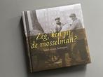 Zeg ken jij de mosselman verdwenen beroepen  2010, Boeken, Ophalen of Verzenden, 20e eeuw of later, Zo goed als nieuw