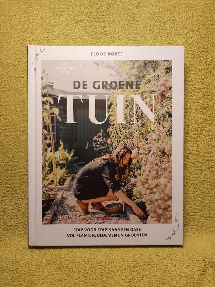 De groene tuin - Floor Korte. Planten, bloemen en groenten., Boeken, Wonen en Tuinieren, Zo goed als nieuw, Tuinieren en Tuinplanten
