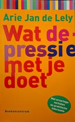 Arie Jan de Lely - Wat depressie met je doet, Ophalen of Verzenden, Zo goed als nieuw, Arie Jan de Lely