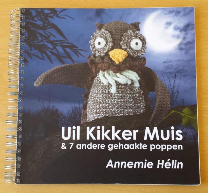 Haken - Uil Kikker Muis - Annemie Hélin - 2010, Hobby en Vrije tijd, Breien en Haken, Gebruikt, Haken, Patroon of Boek, Ophalen of Verzenden