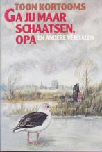 Toon Kortooms - Ga jij maar schaatsen opa en andere verhalen, Boeken, Toon Kortooms, Ophalen of Verzenden, Zo goed als nieuw, Nederland