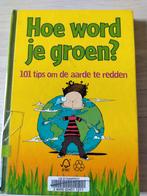 Hoe word je groen? - 101 tips om de aarde te redden, Ophalen of Verzenden, Gelezen, Non-fictie