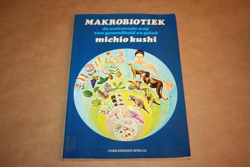 Makrobiotiek - Universele weg gezondheid geluk - Kushi, Boeken, Esoterie en Spiritualiteit, Gelezen, Overige onderwerpen, Ophalen of Verzenden