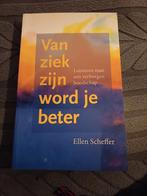 Van ziek zijn word je beter - Ellen Scheffer, Ophalen of Verzenden