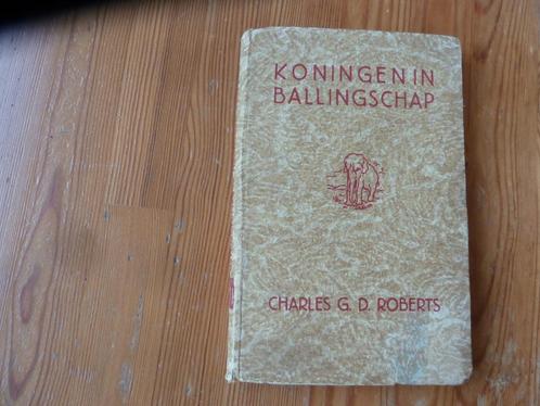 Koningen in ballingschap - Charles G.D. Roberts, Antiek en Kunst, Antiek | Boeken en Bijbels, Ophalen of Verzenden