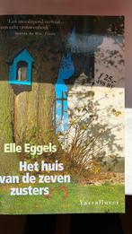 Elle Eggels - Het huis van de zeven zusters, Elle Eggels, Ophalen of Verzenden, Zo goed als nieuw, Nederland