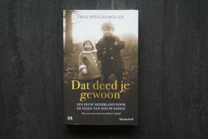 Dat deed je gewoon.Een eeuw Nederland door de ogen 99 jarige, Boeken, Geschiedenis | Vaderland, Zo goed als nieuw, Ophalen of Verzenden