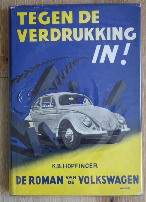 VW Boek Tegen de verdrukking in door K.B. Hopfinger 1954, Boeken, Auto's | Boeken, Zo goed als nieuw, Volkswagen, Ophalen of Verzenden