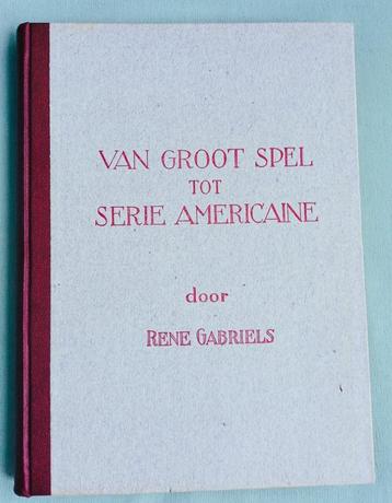 Van Groot Spel tot Serie Americain + Atlas - René Gabriëls beschikbaar voor biedingen