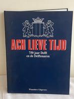 Ach Lieve Tijd 750 jaar Delft, Ophalen of Verzenden