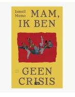 Boek " Mam, ik ben geen crisis " - Ismaîl Mamo, Ophalen of Verzenden, Zo goed als nieuw, Nederland, Maatschappij en Samenleving