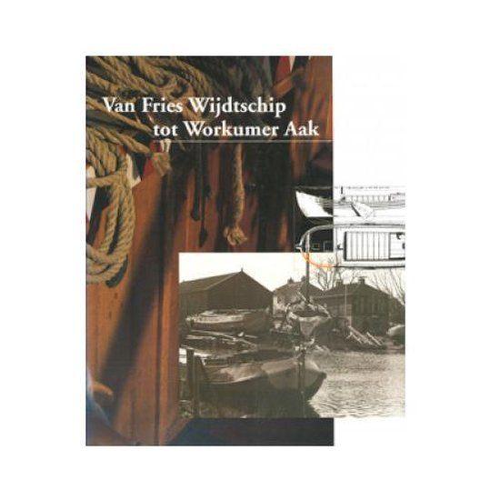 Van Fries Wijdtschip tot Workumer Aak - Historie en, Ophalen of Verzenden, Zo goed als nieuw