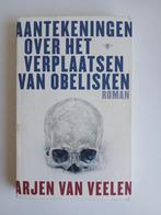 Aantekeningen over het verplaatsen van obelisken, Ophalen of Verzenden, Nederland, Arjen Van Veelen, Zo goed als nieuw