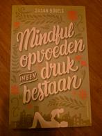Susan Bögels - Mindful opvoeden in een druk bestaan, Boeken, Susan Bögels, Zwangerschap en Bevalling, Ophalen of Verzenden, Zo goed als nieuw
