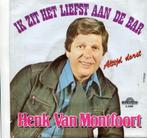 HENK VAN MONTFOORT  -  Ik zit het liefst aan de bar, Nederlandstalig, Gebruikt, 7 inch, Single