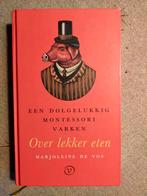 Een dolgelukkig Montessorivarken - over lekker eten, Boeken, Kookboeken, Ophalen of Verzenden, Zo goed als nieuw