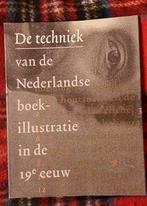 De techniek van de Nederlandse boekillustratie in de 19e eeu, Ophalen of Verzenden, Zo goed als nieuw, Meerdere auteurs, Overige onderwerpen