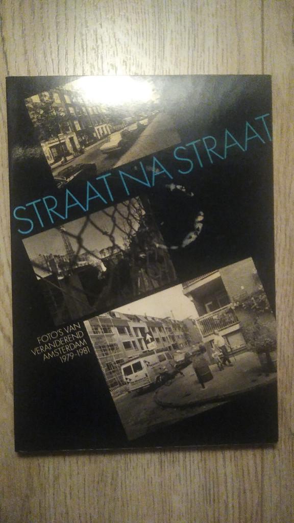 Straat na straat, foto's (...)Amsterdam 1979-1981 - Nicolaas, Ophalen of Verzenden, Zo goed als nieuw