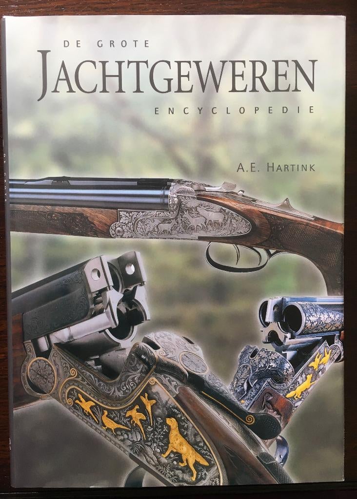 Jacht, jagen DE GROTE JACHTGEWEREN ENCYCLOPEDIE.  A.Hartink., Boeken, Ophalen of Verzenden, Zo goed als nieuw, Overige sporten
