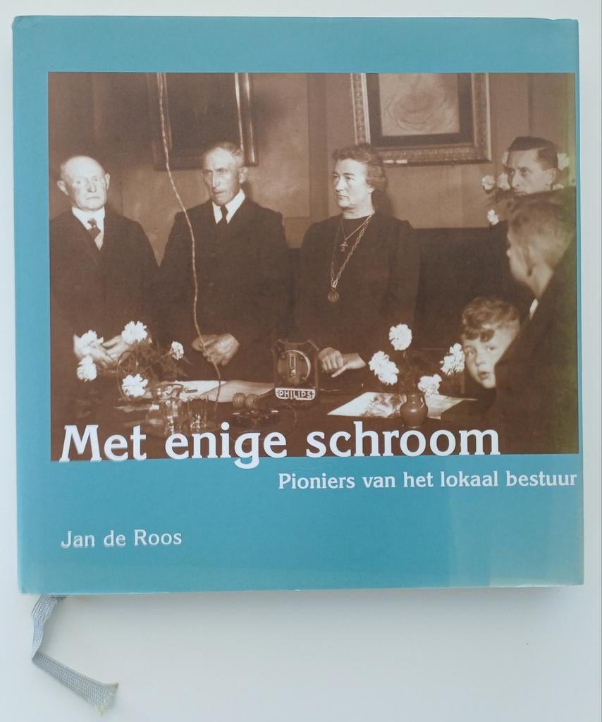Met enige schroom - Pioniers van het lokaal bestuur, Ophalen of Verzenden, 20e eeuw of later, Zo goed als nieuw, Jan de Roos