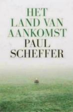 Het land van aankomst Paul Scheffer, Gelezen, Maatschappij en Samenleving, Paul Scheffer, Ophalen of Verzenden