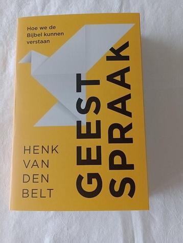 Geestspraak Hoe we de Bijbel kunnen verstaan Henk vd Belt beschikbaar voor biedingen