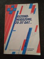 gezondheidszorg, zo zit dat... Isbn 90-313-0955-9, Ophalen of Verzenden, Zo goed als nieuw