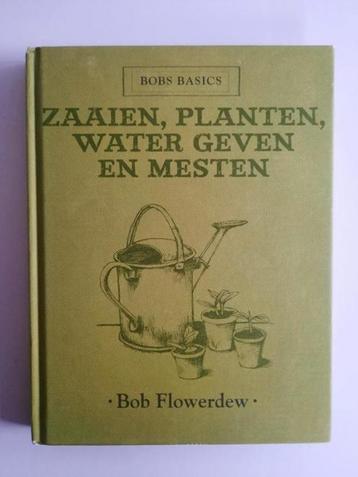 Zaaien, planten, water geven en mesten . Bob Flowerdew beschikbaar voor biedingen