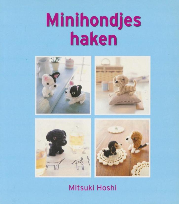 Mitsuki Hoshi - Minihondjes haken - 2011, Boeken, Hobby en Vrije tijd, Zo goed als nieuw, Breien en Haken, Ophalen of Verzenden