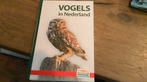 Vogels in Nederland, Boeken, Dieren en Huisdieren, Ophalen of Verzenden, Zo goed als nieuw, Vogels