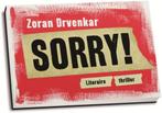 Zoran Drvenkar - Sorry, Zoran Drvenkar, Ophalen of Verzenden, Europa overig, Zo goed als nieuw