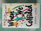 When We Collided - Emery Lord, Ophalen of Verzenden, Zo goed als nieuw, Europa overig