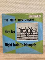 the Anita Kerr Singers - hey Joe / night train to Memphis, Pop, Ophalen of Verzenden, 7 inch, Zo goed als nieuw