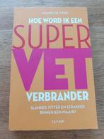 MAAIKE DE VRIES,
HOE WORD IK EEN
SUPER VET
VERBRANDER, Ophalen of Verzenden