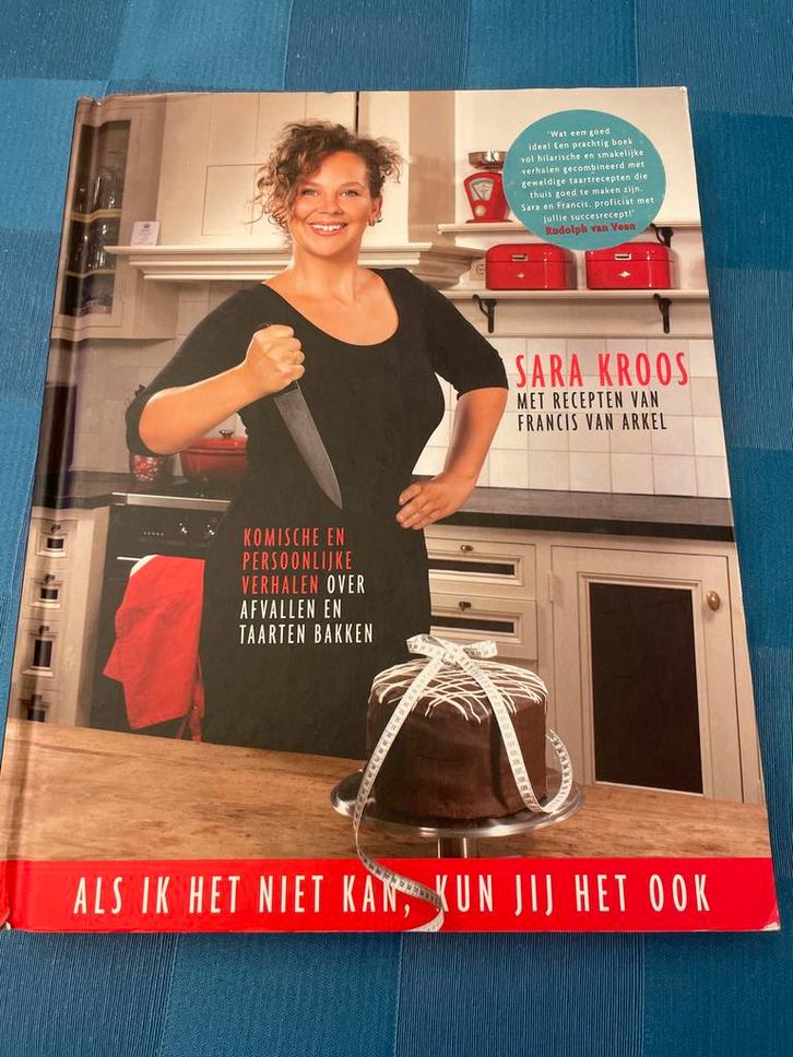 Sara Kroos - Als ik het niet kan, kun jij het ook, Boeken, Kookboeken, Gelezen, Taart, Gebak en Desserts, Nederland en België