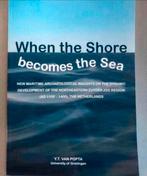 When the shore becomes the sea Maritieme archeologie Van Pop, Boeken, Geschiedenis | Stad en Regio, Ophalen of Verzenden, Zo goed als nieuw