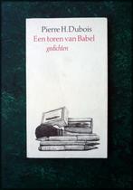 EEN TOREN VAN BABEL - Gedichten Pierre H Dubois - Pierre H., Verzenden, Zo goed als nieuw