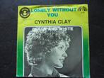 Cynthia Clay - Lonely without you, Cd's en Dvd's, Vinyl Singles, Ophalen of Verzenden, Single