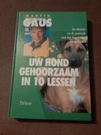 Martin Gaus - Uw hond gehoorzaam in 10 lessen h, Boeken, Honden, Martin Gaus, Ophalen of Verzenden, Zo goed als nieuw