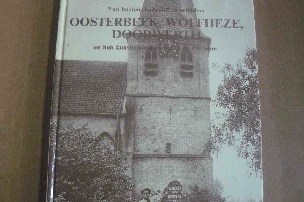 OOSTERBEEK / WOLFHEZE / DOORWERTH / kunstenaars / boeren, Boeken, Geschiedenis | Stad en Regio, Zo goed als nieuw, Ophalen of Verzenden