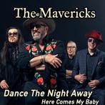 The Mavericks - Dance the night away / Here Comes My Baby 7", Ophalen of Verzenden, 7 inch, Country en Western, Single