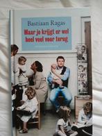 Bastiaan Ragas - Maar je krijgt er wel heel veel voor terug, Ophalen of Verzenden, Zo goed als nieuw, Bastiaan Ragas