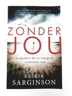 Thriller: Saskia Sarginson - Zonder jou, Saskia Sarginson, Ophalen of Verzenden, Zo goed als nieuw