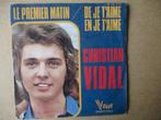 s5225 christian vidal - le premier matin, Ophalen, Gebruikt, Overige genres, 7 inch